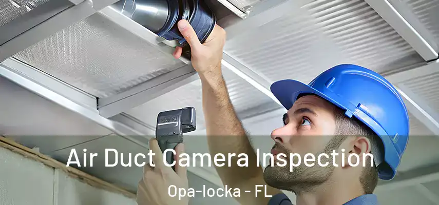  Air Duct Camera Inspection Opa-locka - FL