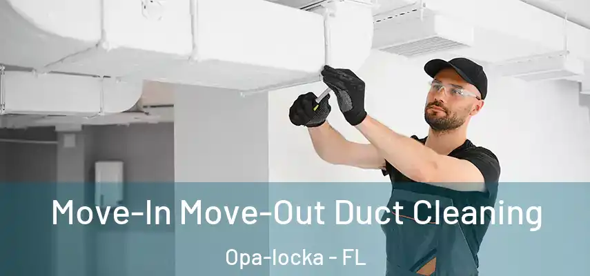 Move-In Move-Out Duct Cleaning Opa-locka - FL